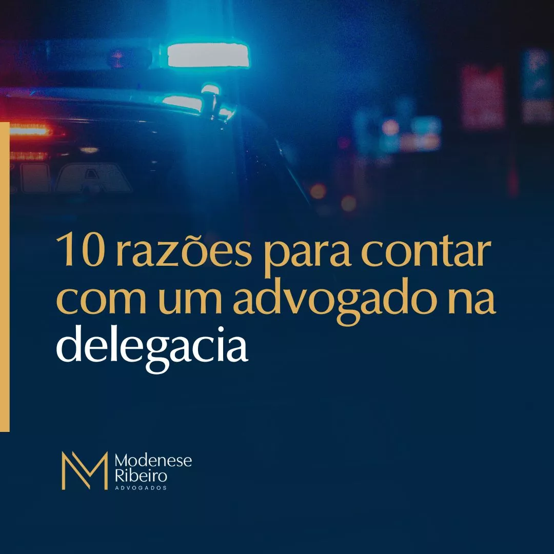 10 Razões para Contar com um Advogado na Delegacia