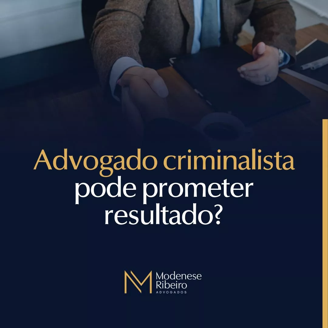 Advogado Criminalista Pode Prometer Resultado?