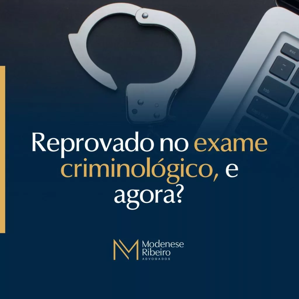 Reprovado no exame criminológico?